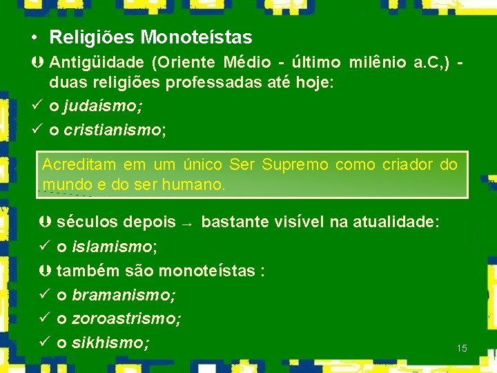  • Religiões Monoteístas Þ Antigüidade (Oriente Médio - último milênio a. C, )
