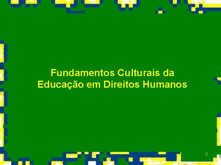Fundamentos Culturais da Educação em Direitos Humanos 2 