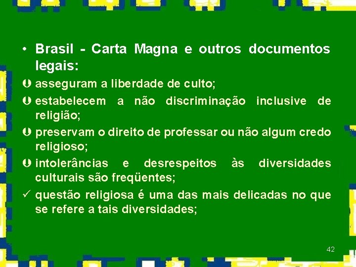  • Brasil - Carta Magna e outros documentos legais: Þ asseguram a liberdade