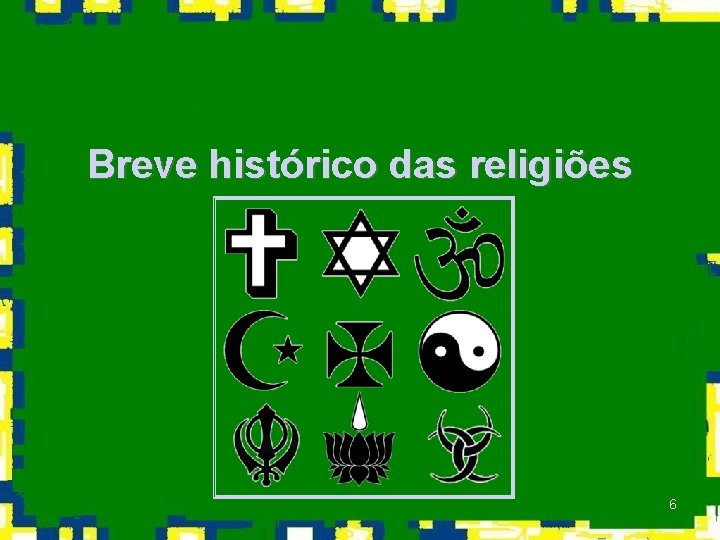 Breve histórico das religiões 6 