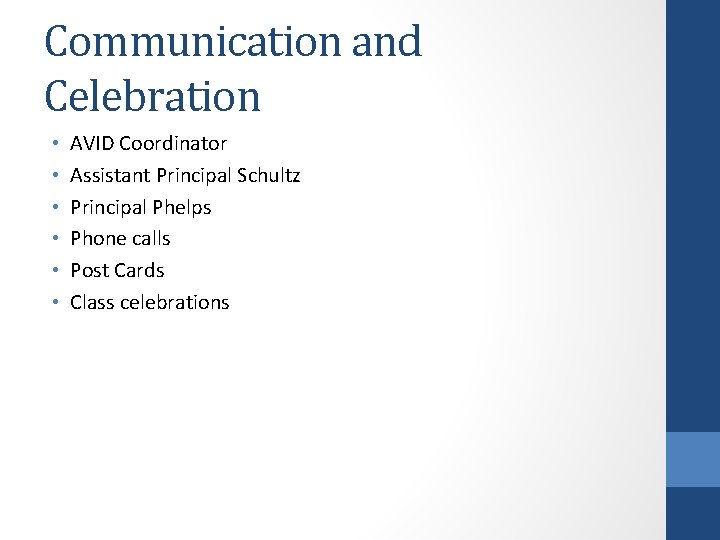 Communication and Celebration • • • AVID Coordinator Assistant Principal Schultz Principal Phelps Phone Communication and Celebration • • • AVID Coordinator Assistant Principal Schultz Principal Phelps Phone