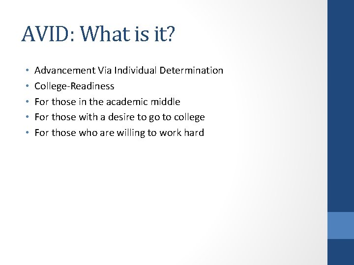 AVID: What is it? • • • Advancement Via Individual Determination College-Readiness For those AVID: What is it? • • • Advancement Via Individual Determination College-Readiness For those