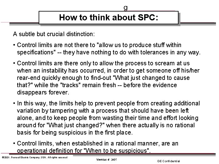 How to think about SPC: A subtle but crucial distinction: • Control limits are