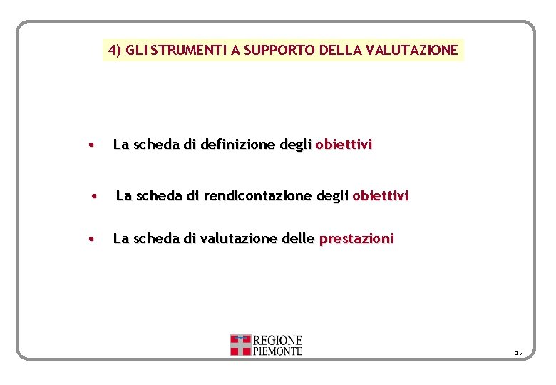 4) GLI STRUMENTI A SUPPORTO DELLA VALUTAZIONE • La scheda di definizione degli obiettivi