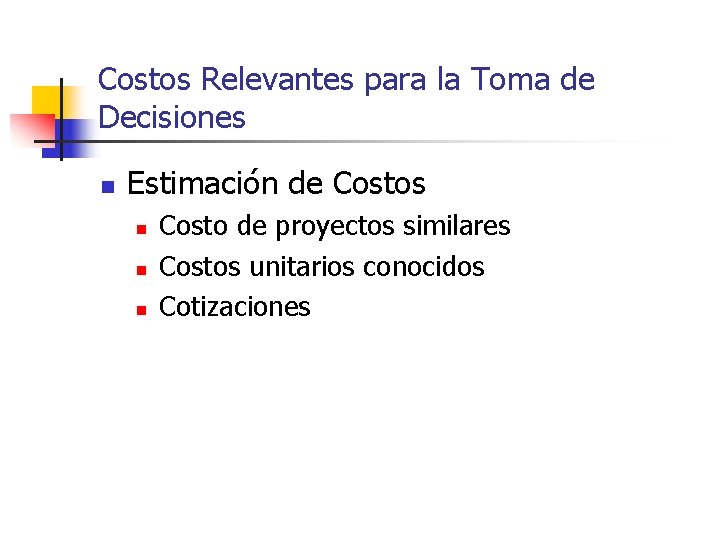 Costos Relevantes para la Toma de Decisiones n Estimación de Costos n n n Costos Relevantes para la Toma de Decisiones n Estimación de Costos n n n
