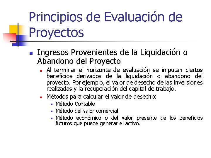 Principios de Evaluación de Proyectos n Ingresos Provenientes de la Liquidación o Abandono del Principios de Evaluación de Proyectos n Ingresos Provenientes de la Liquidación o Abandono del