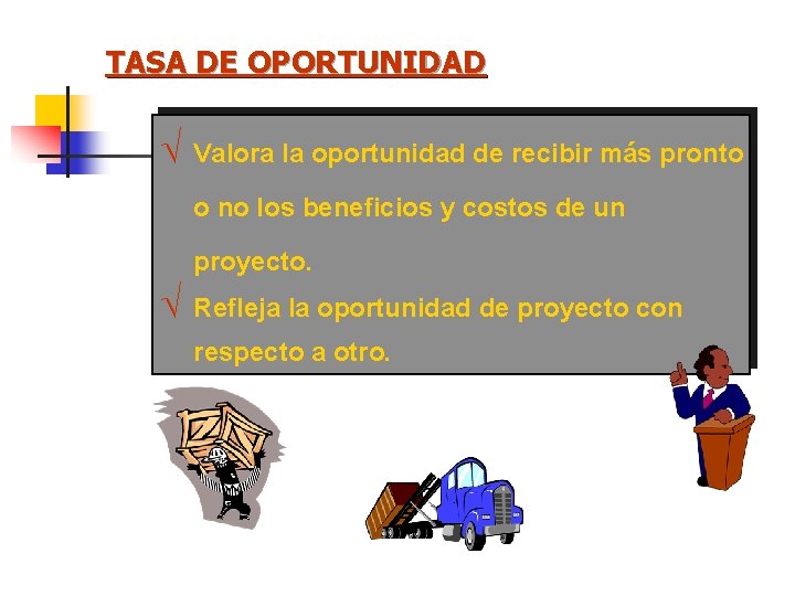 TASA DE OPORTUNIDAD Ö Valora la oportunidad de recibir más pronto o no los TASA DE OPORTUNIDAD Ö Valora la oportunidad de recibir más pronto o no los