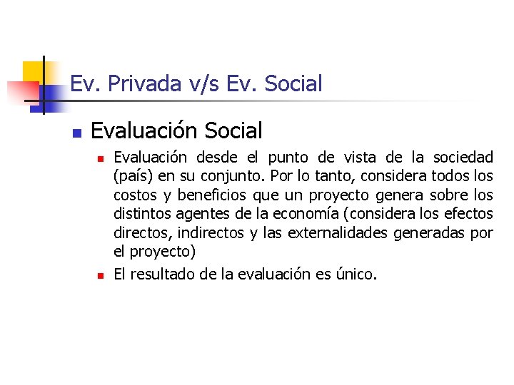 Ev. Privada v/s Ev. Social n Evaluación Social n n Evaluación desde el punto Ev. Privada v/s Ev. Social n Evaluación Social n n Evaluación desde el punto