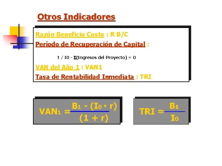 Otros Indicadores Razón Beneficio Costo : R B/C Período de Recuperación de Capital : Otros Indicadores Razón Beneficio Costo : R B/C Período de Recuperación de Capital :