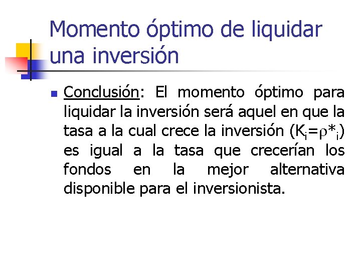 Momento óptimo de liquidar una inversión n Conclusión: El momento óptimo para liquidar la Momento óptimo de liquidar una inversión n Conclusión: El momento óptimo para liquidar la