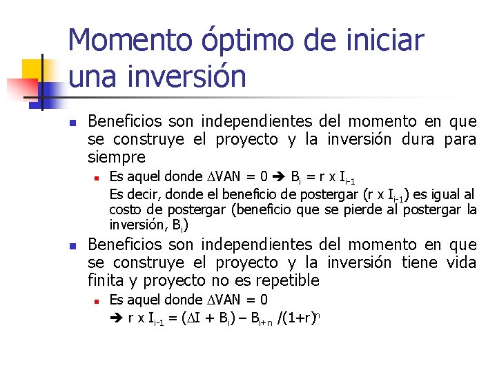 Momento óptimo de iniciar una inversión n Beneficios son independientes del momento en que Momento óptimo de iniciar una inversión n Beneficios son independientes del momento en que