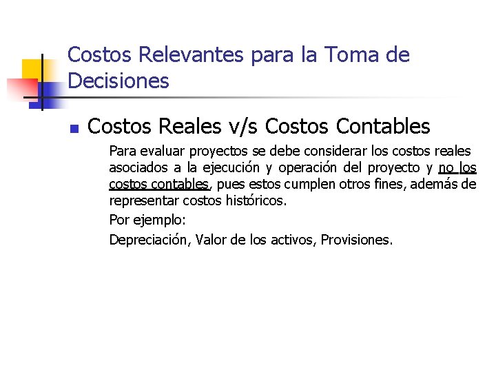 Costos Relevantes para la Toma de Decisiones n Costos Reales v/s Costos Contables Para Costos Relevantes para la Toma de Decisiones n Costos Reales v/s Costos Contables Para