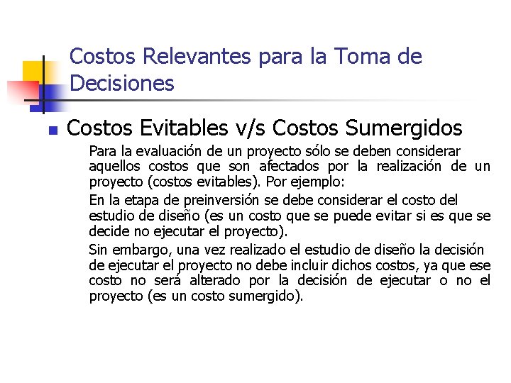 Costos Relevantes para la Toma de Decisiones n Costos Evitables v/s Costos Sumergidos Para Costos Relevantes para la Toma de Decisiones n Costos Evitables v/s Costos Sumergidos Para