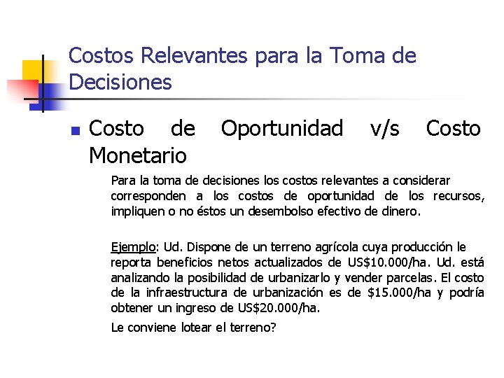 Costos Relevantes para la Toma de Decisiones n Costo de Monetario Oportunidad v/s Costo Costos Relevantes para la Toma de Decisiones n Costo de Monetario Oportunidad v/s Costo