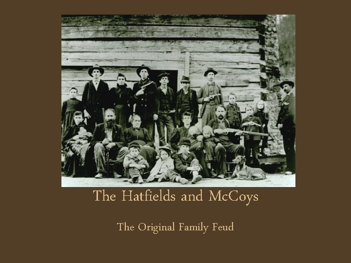 The Hatfields and Mc. Coys The Original Family Feud 