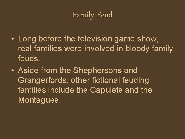 Family Feud • Long before the television game show, real families were involved in