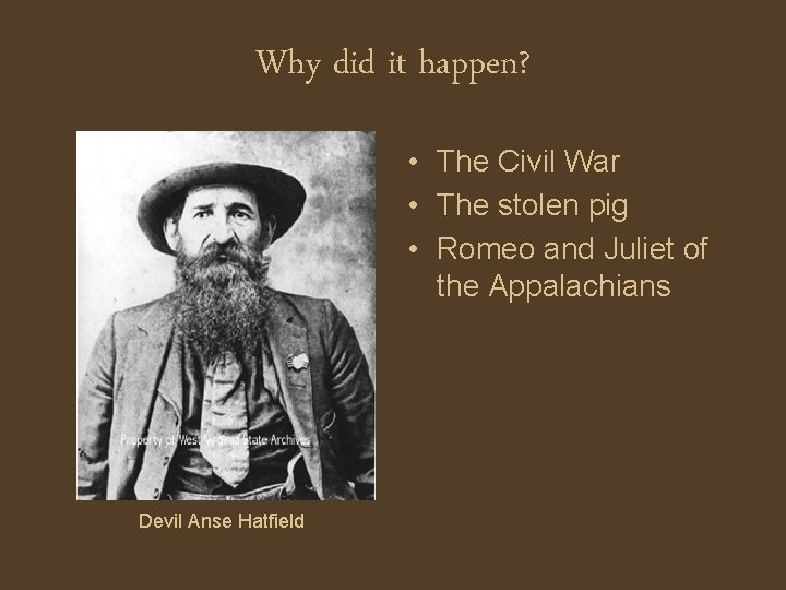 Why did it happen? • The Civil War • The stolen pig • Romeo