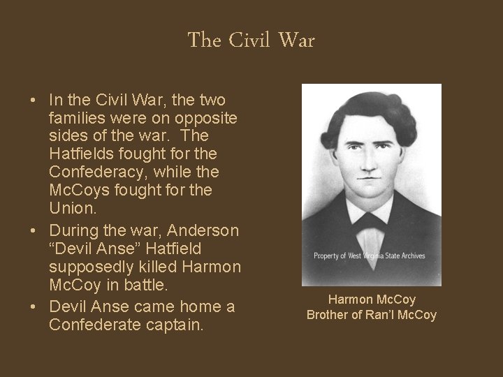 The Civil War • In the Civil War, the two families were on opposite