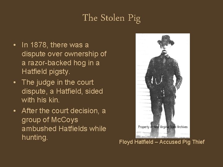 The Stolen Pig • In 1878, there was a dispute over ownership of a