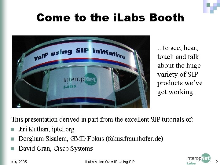 Come to the i. Labs Booth. . . to see, hear, touch and talk