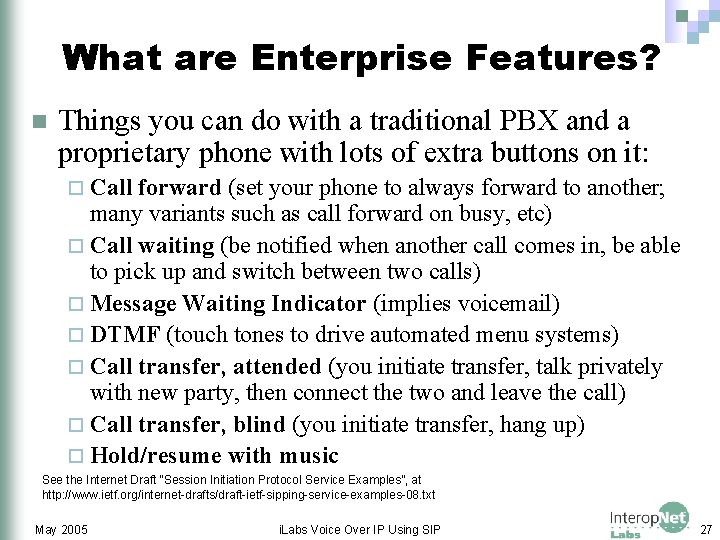 What are Enterprise Features? n Things you can do with a traditional PBX and