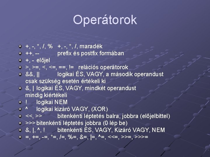 Operátorok +, -, *, /, % +, -, *, /, maradék ++, -prefix és