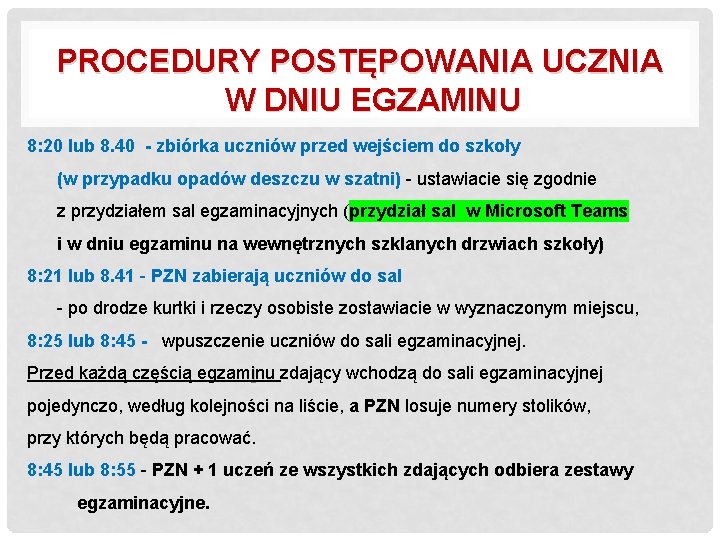 PROCEDURY POSTĘPOWANIA UCZNIA W DNIU EGZAMINU 8: 20 lub 8. 40 - zbiórka uczniów