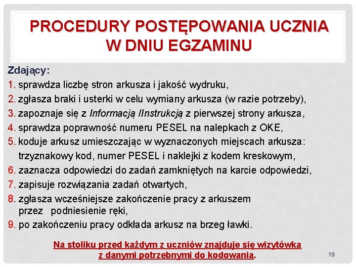 PROCEDURY POSTĘPOWANIA UCZNIA W DNIU EGZAMINU Zdający: 1. sprawdza liczbę stron arkusza i jakość