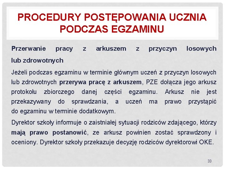 PROCEDURY POSTĘPOWANIA UCZNIA PODCZAS EGZAMINU Przerwanie pracy z arkuszem z przyczyn losowych lub zdrowotnych