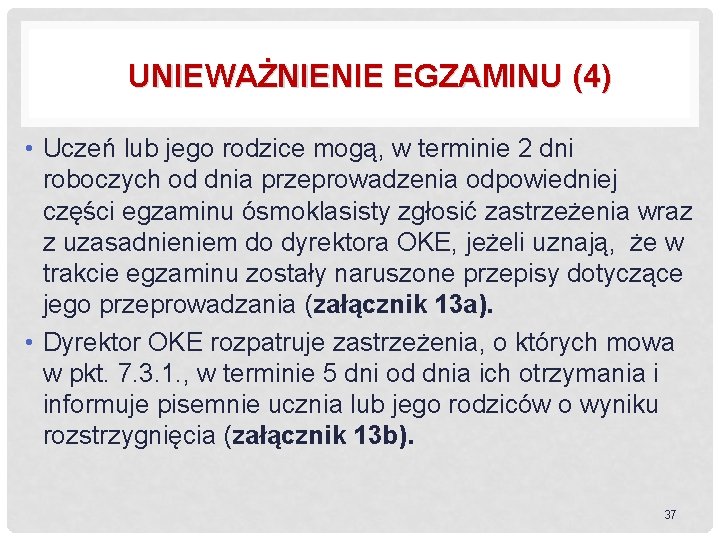 UNIEWAŻNIENIE EGZAMINU (4) • Uczeń lub jego rodzice mogą, w terminie 2 dni roboczych