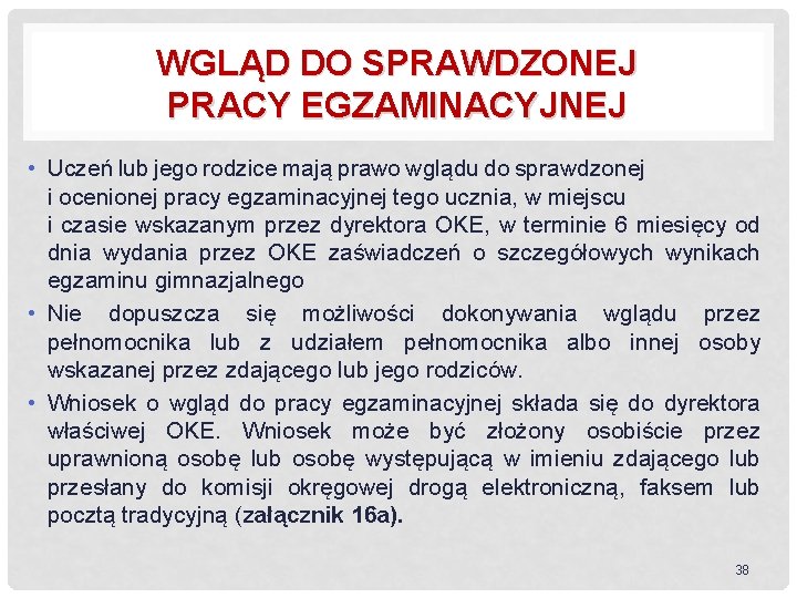 WGLĄD DO SPRAWDZONEJ PRACY EGZAMINACYJNEJ • Uczeń lub jego rodzice mają prawo wglądu do