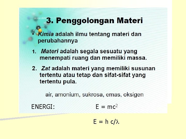 ENERGI: E = mc 2 E = h c/ 