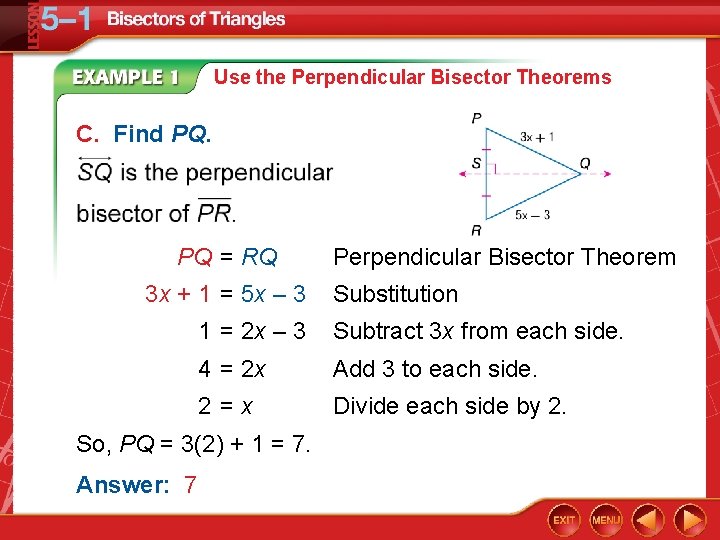 Use the Perpendicular Bisector Theorems C. Find PQ. PQ = RQ 3 x +