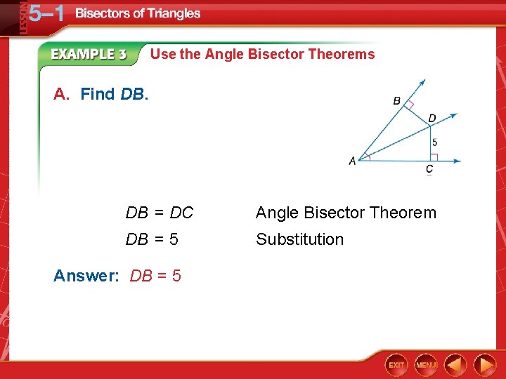 Use the Angle Bisector Theorems A. Find DB. DB = DC Angle Bisector Theorem