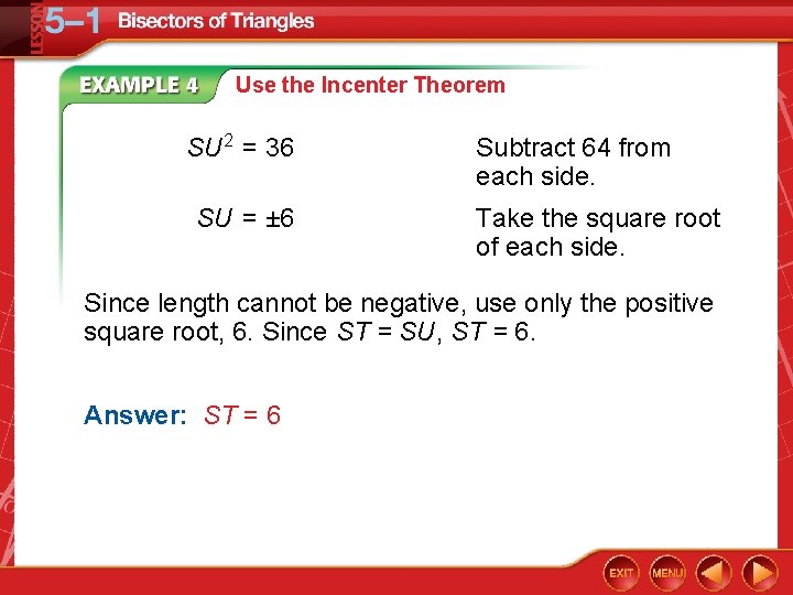 Use the Incenter Theorem SU 2 = 36 SU = ± 6 Subtract 64