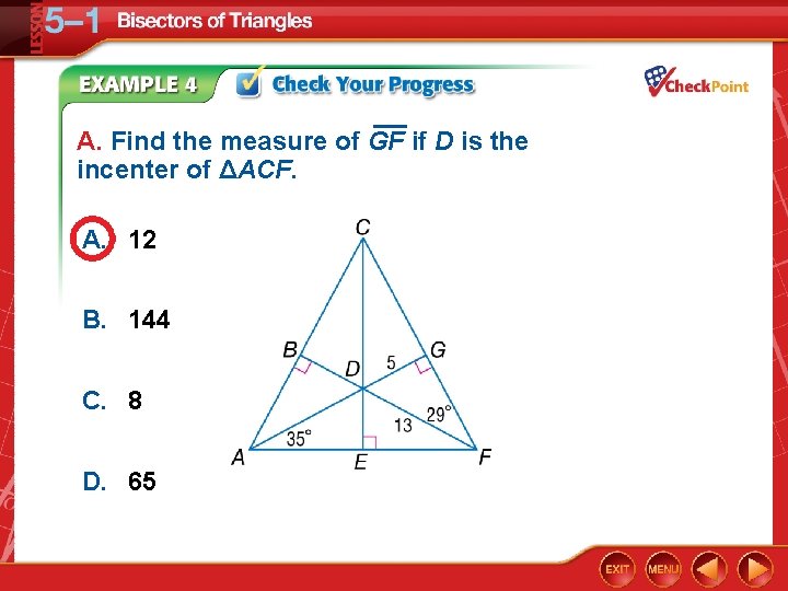 A. Find the measure of GF if D is the incenter of ΔACF. A.