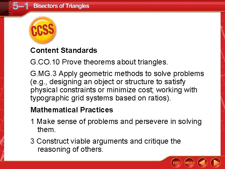Content Standards G. CO. 10 Prove theorems about triangles. G. MG. 3 Apply geometric