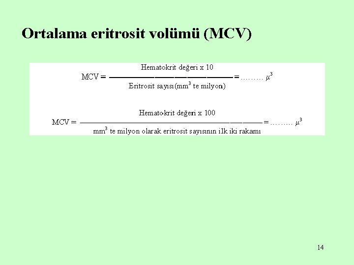 Ortalama eritrosit volümü (MCV) 14 