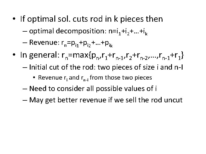  • If optimal sol. cuts rod in k pieces then – optimal decomposition:
