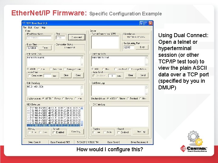 Ether. Net/IP Firmware: Specific Configuration Example Using Dual Connect: Open a telnet or hyperterminal