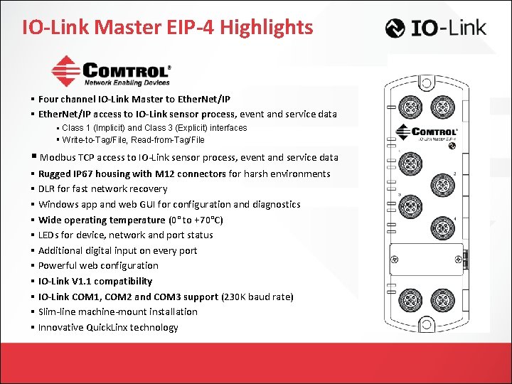 IO-Link Master EIP-4 Highlights § Four channel IO-Link Master to Ether. Net/IP § Ether.