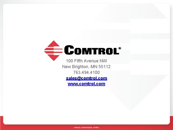 100 Fifth Avenue NW New Brighton, MN 55112 763. 494. 4100 sales@comtrol. com www.