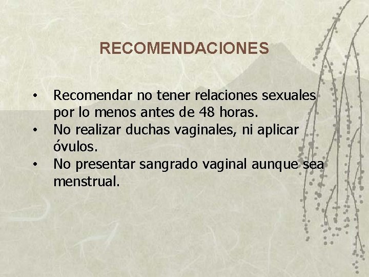 RECOMENDACIONES • • • Recomendar no tener relaciones sexuales por lo menos antes de RECOMENDACIONES • • • Recomendar no tener relaciones sexuales por lo menos antes de