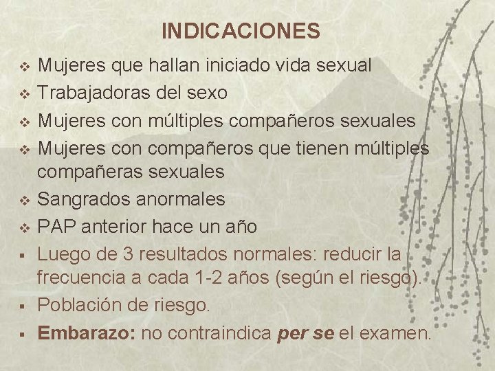 INDICACIONES v v v § § § Mujeres que hallan iniciado vida sexual Trabajadoras INDICACIONES v v v § § § Mujeres que hallan iniciado vida sexual Trabajadoras