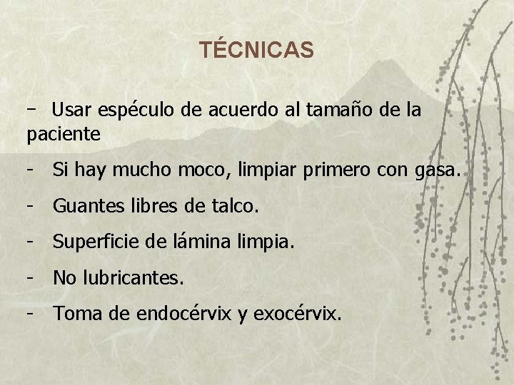 TÉCNICAS - Usar espéculo de acuerdo al tamaño de la paciente - Si hay TÉCNICAS - Usar espéculo de acuerdo al tamaño de la paciente - Si hay