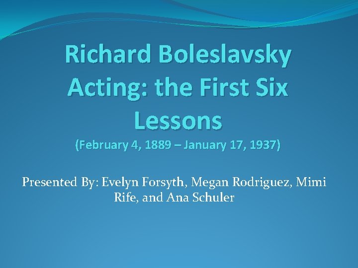 Richard Boleslavsky Acting: the First Six Lessons (February 4, 1889 – January 17, 1937)