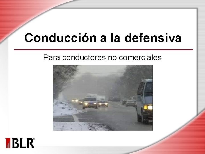 Conducción a la defensiva Para conductores no comerciales 