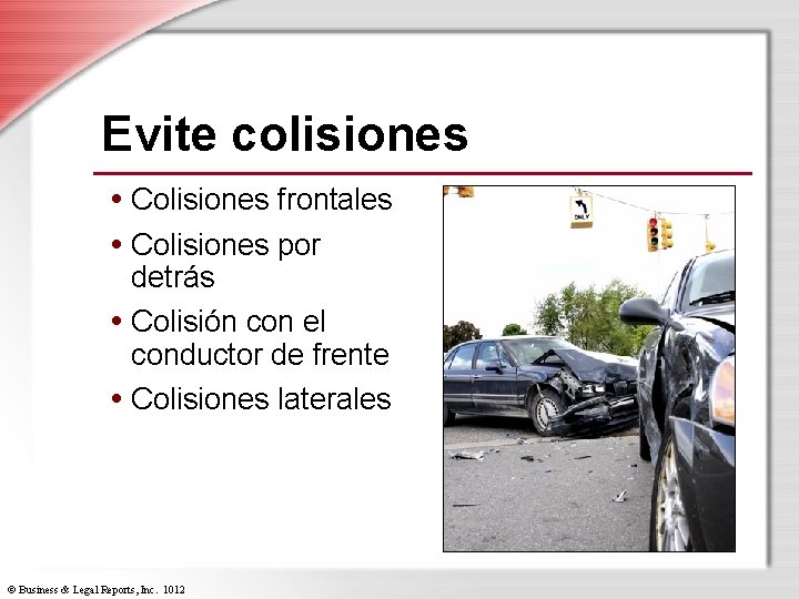 Evite colisiones • Colisiones frontales • Colisiones por detrás • Colisión con el conductor