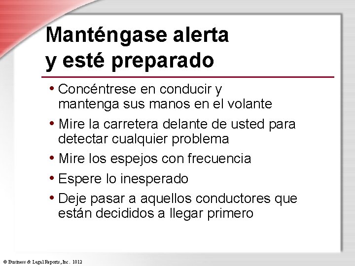 Manténgase alerta y esté preparado • Concéntrese en conducir y mantenga sus manos en
