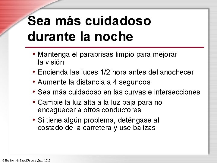 Sea más cuidadoso durante la noche • Mantenga el parabrisas limpio para mejorar •